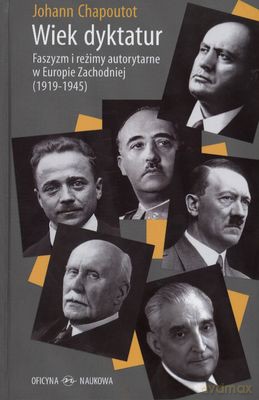 Wiek dyktatur. Faszyzm i reżimy autorytarne w Europie Zachodniej - Johann Chapoutot [KSIĄŻKA]