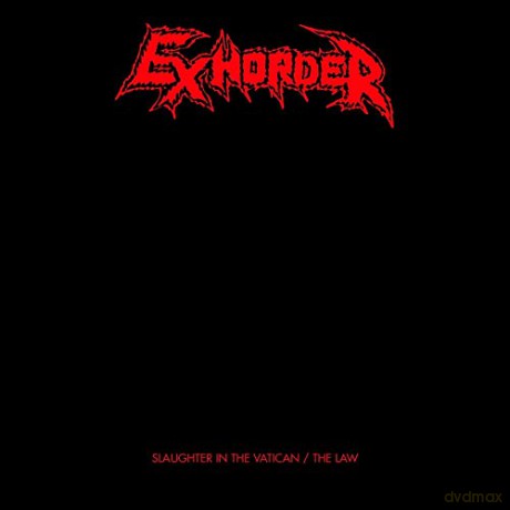 Exhorder: Slaughter In The Vatican The Law [2CD]