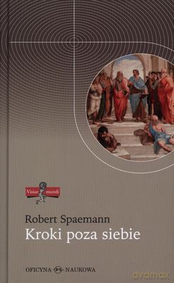 Kroki Poza Siebie Przemówienia I Eseje I (twarda) - Robert Spaemann [KSIĄŻKA]
