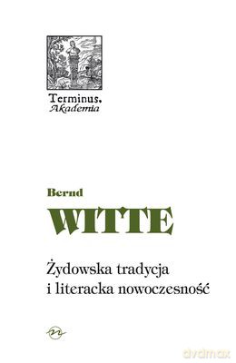Żydowska tradycja i literacka nowoczesność - Bernd Witte [KSIĄŻKA]