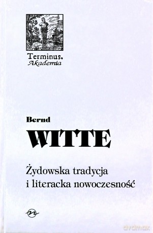 Żydowska tradycja i literacka nowoczesność - Bernd Witte [KSIĄŻKA]