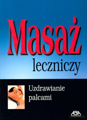 Masaż Leczniczy Uzdrawianie Palcami Cena 12.00 - Te Sanri [KSIĄŻKA]