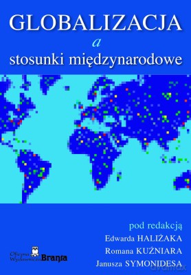 Globalizacja A Stosunki Międzynarodowe - Edward Haliżak, Roman Kuźniar [KSIĄŻKA]