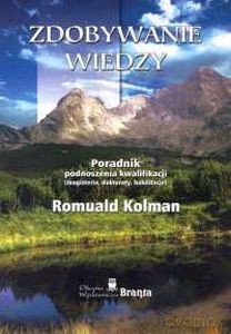 Zdobywanie Wiedzy Poradnik Podnoszenia Kwalifikacji - Romuald Kolman [KSIĄŻKA]