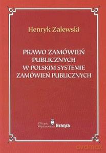 Prawo Zamówień Publicznych W Polskim Systemie Zamówień Publicznych - Henryk Zalewski [KSIĄŻKA]