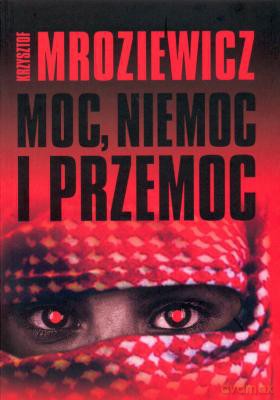 Moc Niemoc I Przemoc - Krzysztof Mroziewicz [KSIĄŻKA]