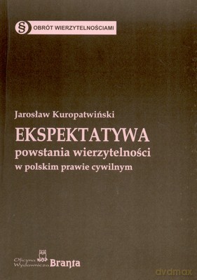 Ekspektatywa Powstania Wierzytelności W Polskim Prawie Cywilnym - Jarosław Kuropatwiński [KSIĄŻKA]