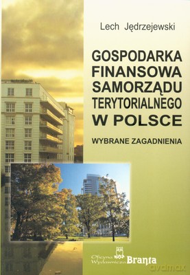 Gospodarka Finansowa Samorządu Terytorialnego W Polsce - Lech Jędrzejewski [KSIĄŻKA]