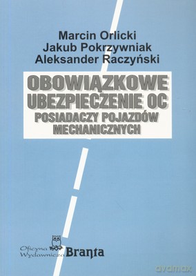 Obowiązkowe Ubezpieczenia Oc Posiadaczy Pojazdów Mechanicznych [KSIĄŻKA]