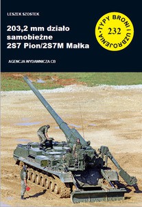 203,2 mm działo samobieżne 2S7 Pion/2S7M Małka. Typy Broni i Uzbrojenia numer 232 - Leszek Szostek [KSIĄŻKA]
