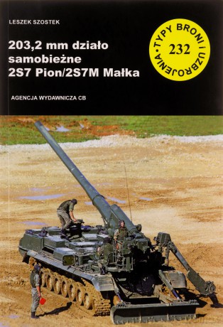 203,2 mm działo samobieżne 2S7 Pion/2S7M Małka. Typy Broni i Uzbrojenia numer 232 - Leszek Szostek [KSIĄŻKA]