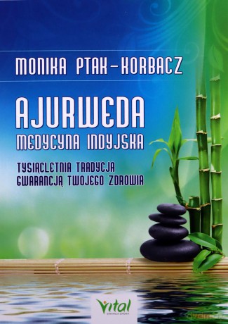 Ajurweda - medycyna indyjska - Monika Ptak-Korbacz [KSIĄŻKA]