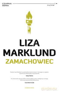 Annika Bengtzon (Tom 1) Zamachowiec - Liza Marklund [KSIĄŻKA]