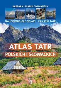 Atlas Tatr polskich i słowackich - Zygmańska Barbara, Zygmański Marek [KSIĄŻKA]