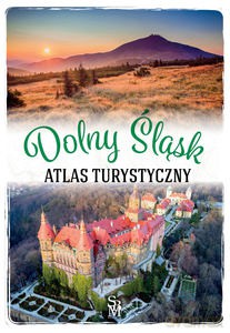 Atlas turystyczny. Dolny Śląsk - Monika Bronowicka [KSIĄŻKA]