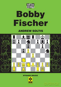 Bobby Fischer - Andrew Soltis [KSIĄŻKA]