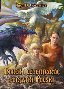 Borek i legendarne początki Polski - Igor D. Górewicz [KSIĄŻKA]