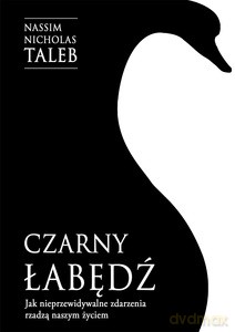 Czarny łabędź. Jak nieprzewidywalne zdarzenia rządzą naszym życiem - Nicholas Taleb Nassim [KSIĄŻKA]