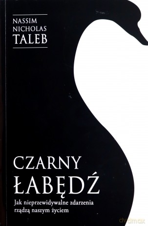 Czarny łabędź. Jak nieprzewidywalne zdarzenia rządzą naszym życiem - Nicholas Taleb Nassim [KSIĄŻKA]