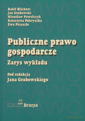 Publiczne Prawo Gospodarcze Zarys Wykładu [KSIĄŻKA]