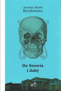 Do Snowia i dalej - Jarosław Marek Rymkiewicz [KSIĄŻKA]