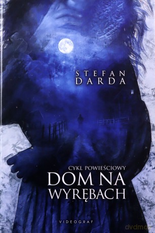 Dom na wyrębach. Cykl powieściowy - Stefan Darda [KSIĄŻKA]