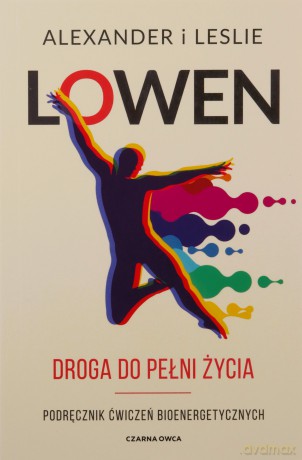 Droga do pełni życia - Alexander Lowen, Leslie Lowen [KSIĄŻKA]