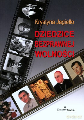 Dziedzice Bezprawnej Wolności - Krystyna Jagiełło [KSIĄŻKA]