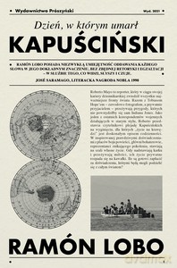 Dzień, w którym umarł Kapuściński - Ramón Lobo [KSIĄŻKA]