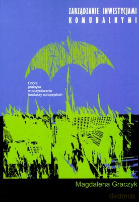 Zarządzanie Inwestycjami Komunalnymi - Magdalena Graczyk [KSIĄŻKA]