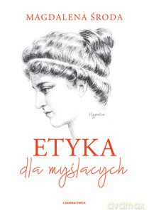 Etyka dla myślących - Magdalena Środa [KSIĄŻKA]