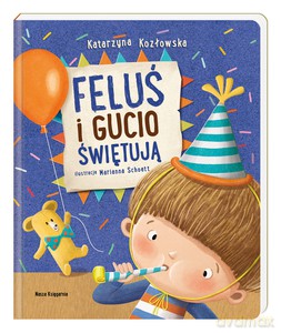 Feluś i Gucio świętują - Katarzyna Kozłowska [KSIĄŻKA]