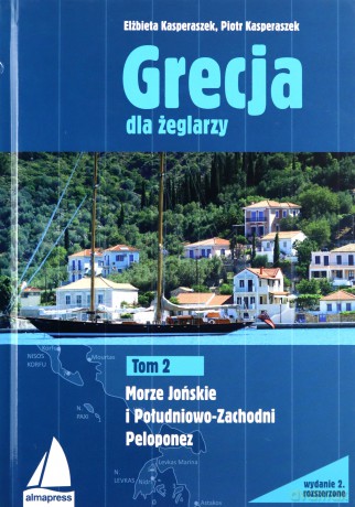 Grecja dla żeglarzy (Tom 2) Morze Jońskie i Południowo-Zachodni Peloponez - Elżbieta Kasperaszek, Piotr Kasperaszek [KSIĄŻKA]