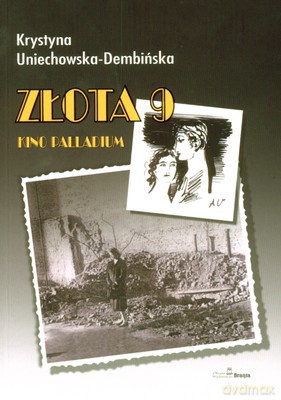 Złota 9 Kino Palladium - Krystyna Uniechowska-Dembińska [KSIĄŻKA]
