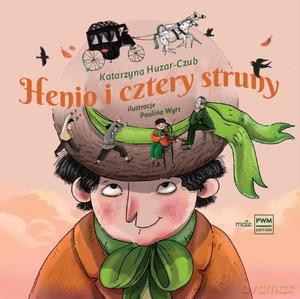 Henio i cztery struny - Katarzyna Huzar-Czub [KSIĄŻKA]