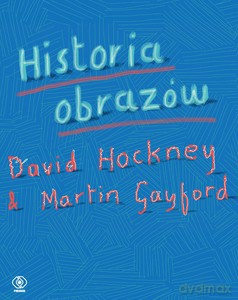 Historia obrazów - David Hockney, Martin Gayford [KSIĄŻKA]