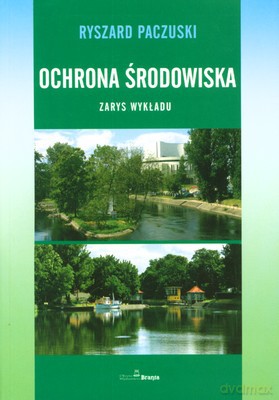 Ochrona Środowiska Zarys Wykładu - Ryszard Paczuski [KSIĄŻKA]