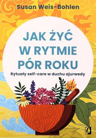 Jak żyć w rytmie pór roku - Susan Weis-Bohlen [KSIĄŻKA]