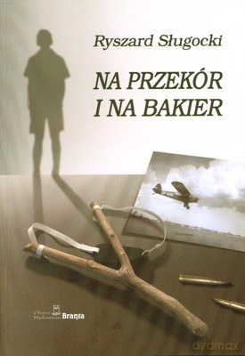 Na Przekór I Na Bakier - Ryszard Sługocki [KSIĄŻKA]