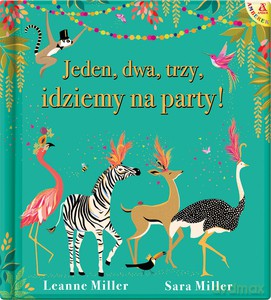 Jeden, dwa, trzy, idziemy na party! - Leanne Miller, Sara Miller [KSIĄŻKA]