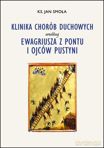 Klinika chorób duchowych według Ewagriusza z Pontu i Ojców Pustyni - Smoła Jan ks, [KSIĄŻKA]