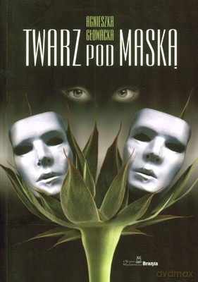 Twarz Pod Maską - Agnieszka Głowacka [KSIĄŻKA]