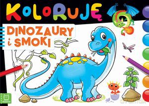 Koloruję dinozaury i smoki [KSIĄŻKA]