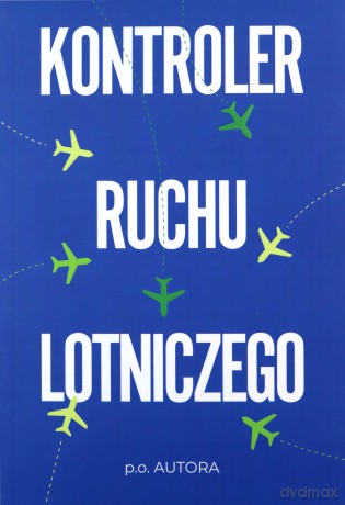 Kontroler ruchu lotniczego - Autora P.O. [KSIĄŻKA]