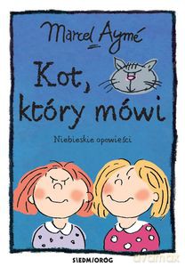 Kot, który mówi. Niebieskie opowieści - Marcel Aymé [KSIĄŻKA]