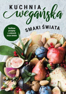 Kuchnia wegańska. Smaki świata - Małgorzata Górnikowska [KSIĄŻKA]
