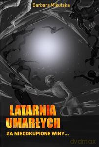 Latarnia umarłych Za nieodkupione winy... - Barbara Mikulska [KSIĄŻKA]