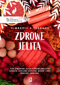 Leczenie odżywianiem. Zdrowe jelita - Kimberly Tessmer [KSIĄŻKA]