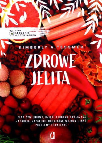 Leczenie odżywianiem. Zdrowe jelita - Kimberly Tessmer [KSIĄŻKA]