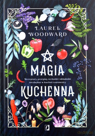 Magia kuchenna - Laurel Woodward [KSIĄŻKA]